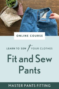 Learn to Fit and Sew Pants, an online course from Sew Liberated
